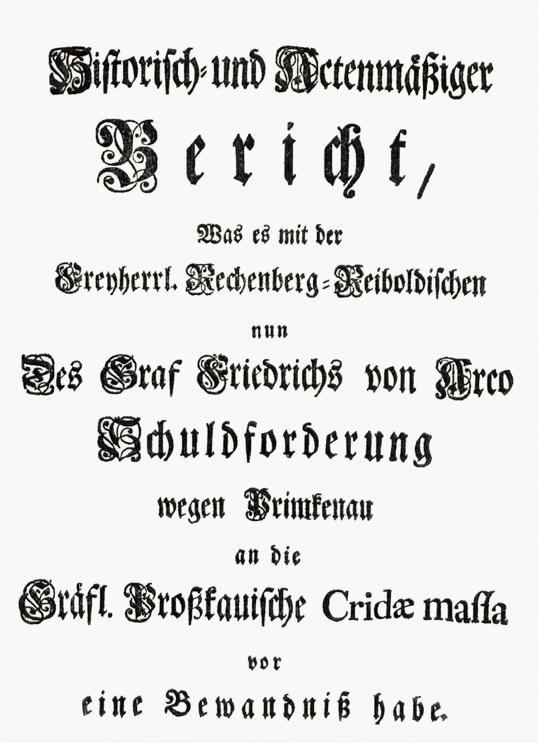 Historyczne i oparte na aktach  sprawozdanie, jaki jest stan rzeczy w sprawie roszczenia dłużnego  baronów Rechenberg-Reibold,  a obecnie  Hrabiego Fryderyka von Arco,  w związku z Przemkowem,  skierowanego do  masy upadłościowej hrabiów Prószkowskich
